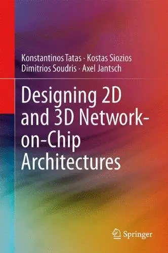 Designing 2D and 3D Network-on-Chip Architectures