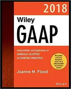 Wiley GAAP 2018: Interpretation and Application of Generally Accepted Accounting Principles