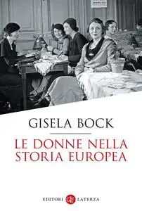 Gisela Bock - Le donne nella storia europea