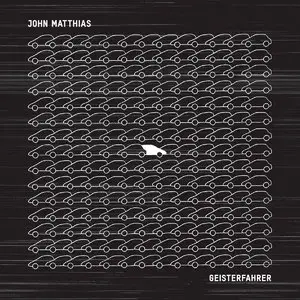 John Matthias - Geisterfahrer (2014)