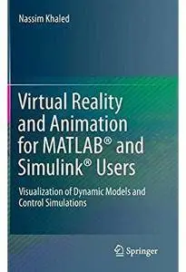 Virtual Reality and Animation for MATLAB® and Simulink® Users: Visualization of Dynamic Models and Control Simulations [Repost]