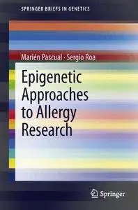 Epigenetic Approaches to Allergy Research (Springer Briefs in Genetics) (Repost)