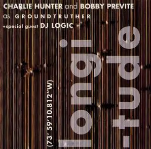 Charlie Hunter; Bobby Previte as Groundtruther - Longitude (2004) {Thirsty Ear}