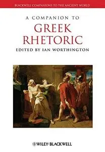 A Companion to Greek Rhetoric (Repost)