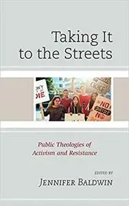 Taking It to the Streets: Public Theologies of Activism and Resistance [Repost]