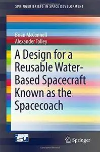 A Design for a Reusable Water-Based Spacecraft Known as the Spacecoach (Repost)