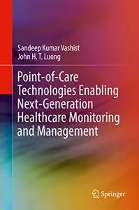 Point-of-Care Technologies Enabling Next-Generation Healthcare Monitoring and Management (Repost)