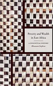 Poverty and Wealth in East Africa: A Conceptual History