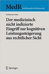 Der medizinisch nicht indizierte Eingriff zur kognitiven Leistungssteigerung aus rechtlicher Sicht (Repost)