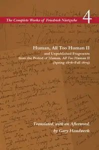 Human, All Too Human II and Unpublished Fragments from the Period of Human, All Too Human II (Repost)
