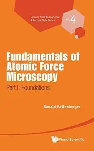 Fundamentals of Atomic Force Microscopy: Part I: Foundations