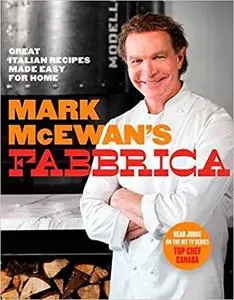 Mark Mcewan's Fabbrica: Great Italian Recipes Made Easy For Home