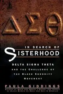 In Search of Sisterhood: Delta Sigma Theta and the Challenge of the Black Sorority Movement