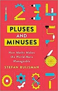 Pluses and Minuses: The Use of Maths When You Never Calculate Anything