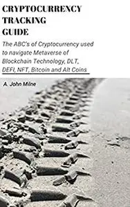 Cryptocurrency Tracking Guide : The ABC’s of Cryptocurrency used to navigate Metaverse of Blockchain Technology