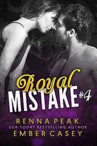 «Royal Mistake #4» by Ember Casey, Renna Peak