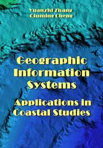 "Geographic Information Systems: Applications in Coastal Studies" ed. by Yuanzhi Zhang, Qiuming Cheng