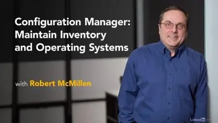 Configuration Manager: Maintain Inventory and Operating Systems