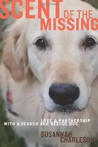 Scent of the Missing: Love and Partnership with a Search-and-Rescue Dog (Repost)