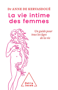 La Vie intime des femmes : Un Guide pour tous les âges de la vie - Anne de Kervasdoué