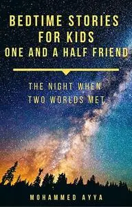 «Bedtime Stories For Kids – One and a Half Friend» by Mohammed Ayya