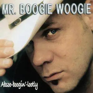 Mr. Boogie Woogie - Absoo-Boogin'-Lootly (2007)