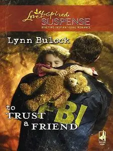 «To Trust a Friend» by Lynn Bulock