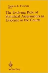 The Evolving Role of Statistical Assessments as Evidence in the Courts by Stephen E. Fienberg