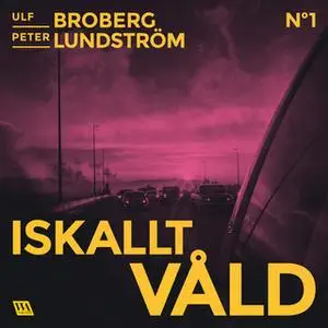 «Iskallt våld» by Ulf Broberg,Peter Lundström