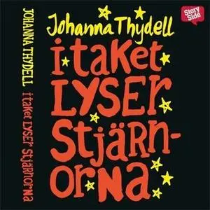 «I taket lyser stjärnorna» by Johanna Thydell