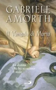 Il vangelo di Maria. La donna che ha sconfitto il male di Gabriele Amorth