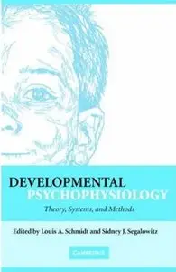 Developmental Psychophysiology: Theory, Systems, and Methods (repost)
