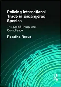 Policing International Trade in Endangered Species: The CITES Treaty and Compliance