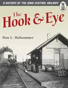 The Hook and Eye: A History of the Iowa Central Railway [Repost]