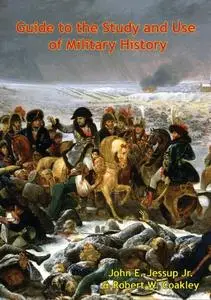 «Guide to the Study and Use of Military History» by John E. Jessup Jr.