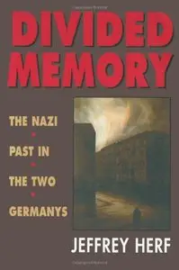 Divided Memory: The Nazi Past in the Two Germanys