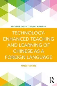 Technology-Enhanced Teaching and Learning of Chinese as a Foreign Language