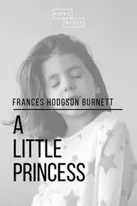 «A Little Princess» by Frances Hodgson Burnett