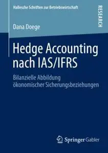 Hedge Accounting nach IAS/IFRS: Bilanzielle Abbildung ökonomischer Sicherungsbeziehungen