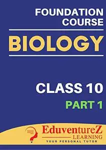Biology Foundation Course for NEET/Olympiad/NTSE: Class 10 (Part 1)