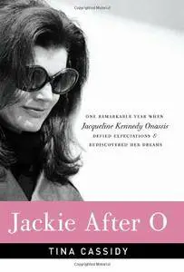 Jackie After O: One Remarkable Year When Jacqueline Kennedy Onassis Defied Expectations and Rediscovered Her Dreams [Repost]