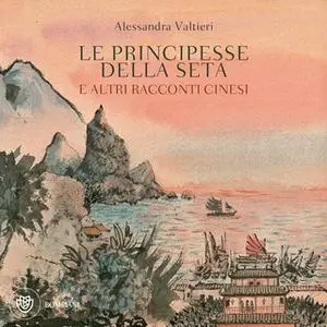«Le principesse della seta» by Alessandra Valtieri