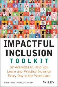 Impactful Inclusion Toolkit: 52 Activities to Help You Learn and Practice Inclusion Every Day in the Workplace