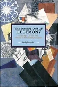 The Dimensions of Hegemony: Language, Culture and Politics in Revolutionary Russia