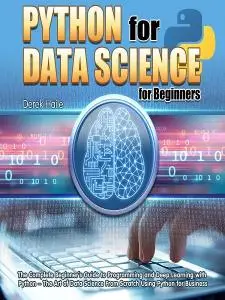 Python for Data Science for Beginners:The Complete Beginner's Guide to Programming and Deep Learning with Python