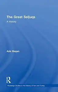 The Great Seljuqs: A History
