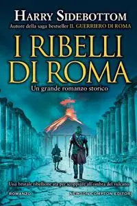 Harry Sidebottom - I ribelli di Roma