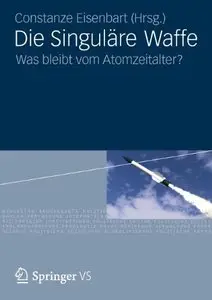 Die Singuläre Waffe: Was bleibt vom Atomzeitalter? (repost)