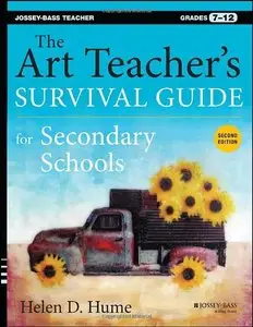 The Art Teacher's Survival Guide for Secondary Schools: Grades 7-12, 2nd Edition