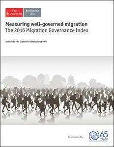 The Economist (Intelligence Unit) - Measuring well-governed migration (2016)